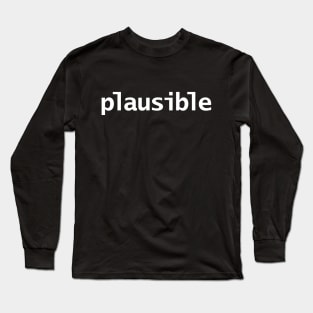 Plausible Funny Typography Long Sleeve T-Shirt